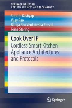 portada Cook Over IP: Cordless Smart Kitchen Appliance Architectures and Protocols (en Inglés)