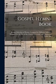 portada Gospel Hymn-Book: Being a Selection of Hymns, Compsed by Different Authors; Designed for the use of the Church Universal; And Adapted to Public and