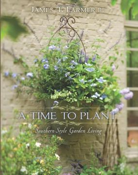 portada A Time to Plant: Southern-Style Garden Living (in English)