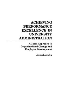 portada Achieving Performance Excellence in University Administration: A Team Approach to Organizational Change and Employee Development (en Inglés)
