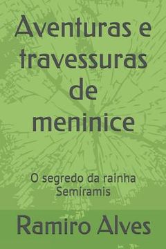 portada Aventuras e travessuras de meninice: O segredo da rainha Semíramis (en Portugués)