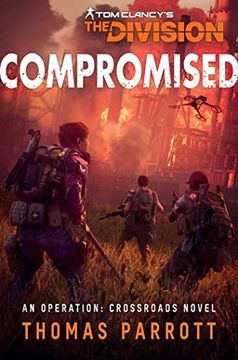 portada Tom Clancy'S the Division: Compromised: An Operation: Crossroads Novel (en Inglés)