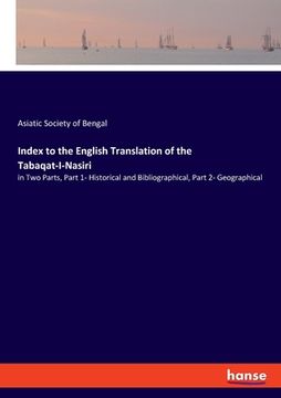 portada Index to the English Translation of the Tabaqat-I-Nasiri: in Two Parts, Part 1- Historical and Bibliographical, Part 2- Geographical (en Inglés)