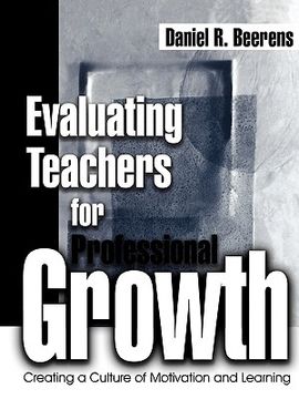 portada evaluating teachers for professional growth: creating a culture of motivation and learning (en Inglés)