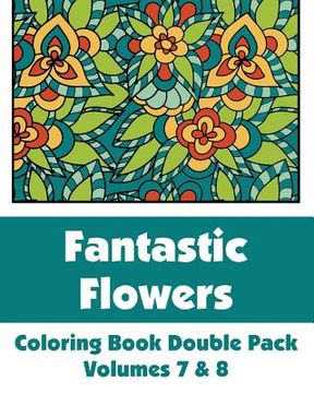 portada Fantastic Flowers Coloring Book Double Pack (Volumes 7 & 8) (en Inglés)