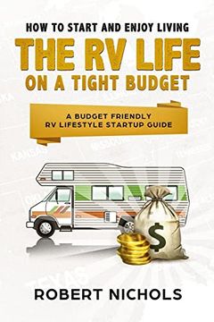 portada How to Start and Enjoy Living the rv Life on a Tight Budget: A Budget Friendly rv Lifestyle Startup Guide 