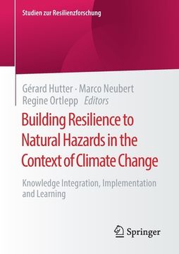 portada Building Resilience to Natural Hazards in the Context of Climate Change: Knowledge Integration, Implementation and Learning (en Inglés)