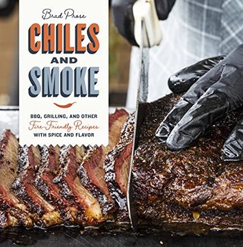 portada Chiles and Smoke: Bbq, Grilling, and Other Fire-Friendly Recipes With Spice and Flavor (in English)