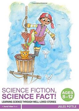 portada Science Fiction, Science Fact! Ages 8-12: Learning Science Through Well-Loved Stories (in English)