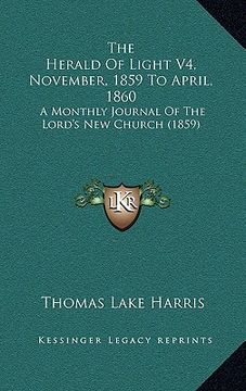 portada the herald of light v4, november, 1859 to april, 1860: a monthly journal of the lord's new church (1859)