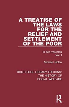 portada A Treatise of the Laws for the Relief and Settlement of the Poor: Volume i (Routledge Library Editions: The History of Social Welfare) (en Inglés)