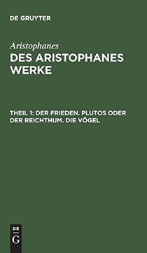 portada Des Aristophanes Werke, Theil 1, der Frieden. Plutos Oder der Reichthum. Die Vögel (en Alemán)