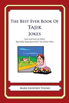 portada The Best Ever Book of Tajik Jokes: Lots and Lots of Jokes Specially Repurposed for You-Know-Who (en Inglés)