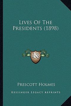 portada lives of the presidents (1898) (en Inglés)