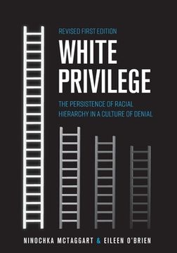 portada White Privilege: The Persistence of Racial Hierarchy in a Culture of Denial (en Inglés)