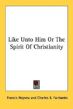 portada like unto him or the spirit of christianity (in English)