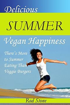 portada Delicious Summer Vegan Happiness: There’S More to Summer Eating Than Veggie Burgers (in English)