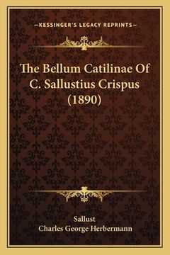 portada The Bellum Catilinae Of C. Sallustius Crispus (1890) (en Inglés)