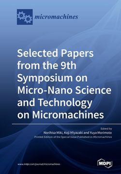 portada Selected Papers from the 9th Symposium on Micro-Nano Science and Technology on Micromachines (in English)