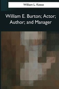 portada William E. Burton: Actor, Author, and Manager