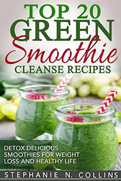 portada Top 20 Green Smoothie Cleanse Recipes: Detox Delicious Smoothie for Weight Loss