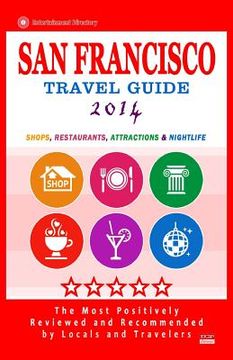 portada San Francisco Travel Guide 2014: Shops, Restaurants, Arts, Entertainment, Nightlife (New Travel Guide 2014) (in English)