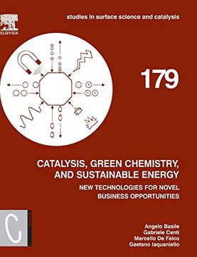 portada Catalysis, Green Chemistry and Sustainable Energy: New Technologies for Novel Business Opportunities (Volume 179) (Studies in Surface Science and Catalysis, Volume 179) (en Inglés)