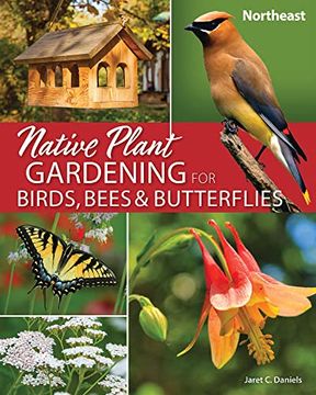 portada Native Plant Gardening for Birds, Bees & Butterflies: Northeast (Nature-Friendly Gardens) (en Inglés)