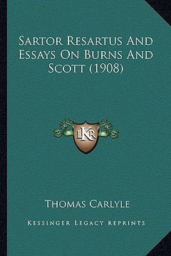portada sartor resartus and essays on burns and scott (1908) (en Inglés)