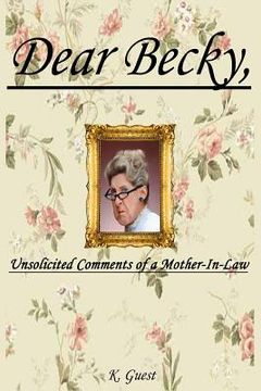 portada Dear Becky, Unsolicited Comments of a Mother-In-Law (en Inglés)