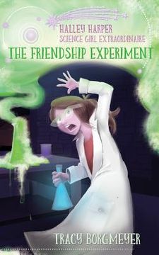 portada Halley Harper, Science Girl Extraordinaire: The Friendship Experiment (en Inglés)