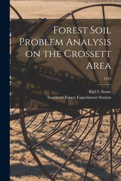 portada Forest Soil Problem Analysis on the Crossett Area; 1953 (en Inglés)