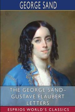 portada The George Sand- Gustave Flaubert Letters (Esprios Classics) (en Inglés)