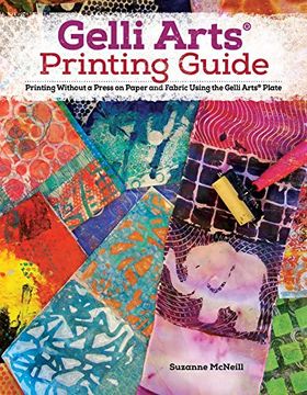 portada Gelli Arts (r) Printing Guide: Printing Without a Press on Paper and Fabric Using the Gelli Arts (r) Plate (Design Originals) 32 Beginner-Friendly Step-By-Step Projects, Techniques, and Inspiration (en Inglés)