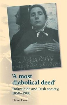 portada A Most Diabolical Deed': Infanticide and Irish Society, 1850-1900