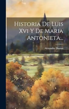 portada Historia de Luis xvi y de Maria Antonieta.