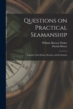 portada Questions on Practical Seamanship: Together With Harbor Routine and Evolutions (in English)