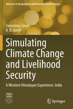 portada Simulating Climate Change and Livelihood Security: A Western Himalayan Experience, India