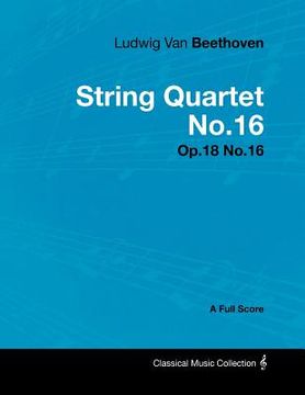 portada ludwig van beethoven - string quartet no.16 - op.18 no.16 - a full score