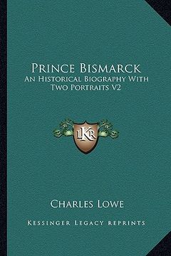 portada prince bismarck: an historical biography with two portraits v2 (en Inglés)