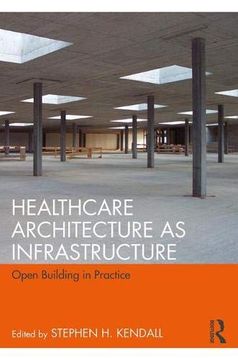 portada Healthcare Architecture as Infrastructure: Open Building in Practice (en Inglés)