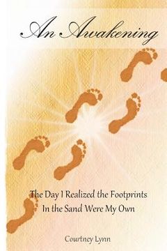 portada An Awakening: The Day I Realized the Footprints In the Sand Were My Own