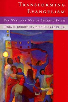 portada transforming evangelilsm: the wesleyan way of sharing faith (en Inglés)