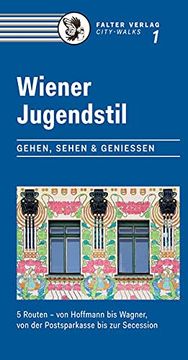 portada Wiener Jugendstil: Gehen, Sehen & Genießen. 5 Routen? Von Hoffmann bis Wagner, von der Postsparkasse bis zur Secession (City-Walks) (en Alemán)