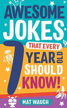 portada Awesome Jokes That Every 7 Year old Should Know! Hundreds of rib Ticklers, Tongue Twisters and Side Splitters (Awesome Jokes for Kids) 