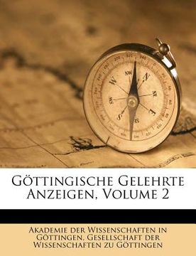 portada Göttingische gelehrte Anzeigen. Unter der Aufsicht der Königl. Gesellschaft der Wissenschaften. (in German)