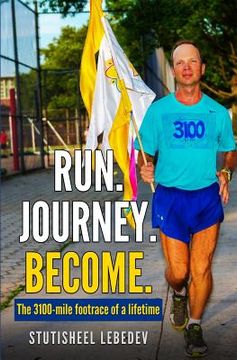 portada Run Journey Become - The 3100-mile footrace of a lifetime (en Inglés)