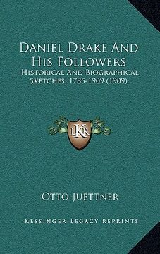 portada daniel drake and his followers: historical and biographical sketches, 1785-1909 (1909) (in English)