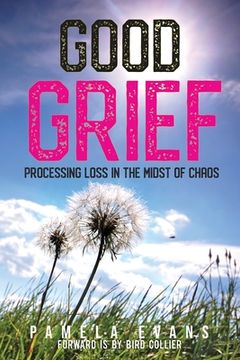 portada Good Grief: Processing Loss in the Midst of Chaos