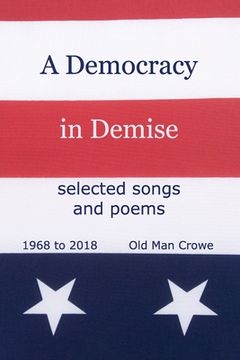 portada A Democracy in Demise: selected songs and poems 1968 to 2018 (en Inglés)